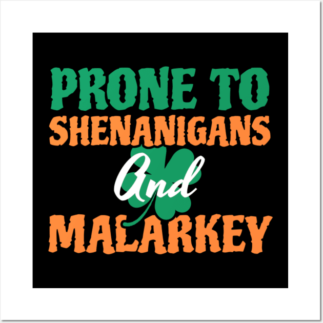 Prone To Shenanigans And Malarkey St Patricks Day Wall Art by TikaNysden